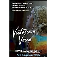 Victoria's Voice: Our daughter's dying wish to share her diary and save lives from drugs Victoria's Voice: Our daughter's dying wish to share her diary and save lives from drugs Paperback Audible Audiobook