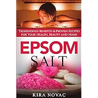 Epsom Salt: Tremendous Benefits & Proven Recipes for Your Health, Beauty and Home (Essential Oils, Allergy Cure, Natural Skin Care Book 1) Epsom Salt: Tremendous Benefits & Proven Recipes for Your Health, Beauty and Home (Essential Oils, Allergy Cure, Natural Skin Care Book 1) Kindle Hardcover Paperback