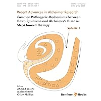 Common Pathogenic Mechanisms between Down Syndrome and Alzheimer's Disease (Steps toward Therapy Book 1)