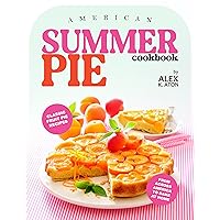 American Summer Pie Cookbook: Classic Fruit Pie Recipes from Across America to Bake at Home American Summer Pie Cookbook: Classic Fruit Pie Recipes from Across America to Bake at Home Kindle Hardcover Paperback
