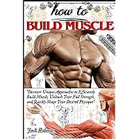 the muscle mastery - HOW TO BUILD MUSCLE : Discover Unique Approaches Efficiently Build Muscle, Unleash Your Full Strength Potentials & Quickly Shape Your Desired Physique at the Comfort of Your Home the muscle mastery - HOW TO BUILD MUSCLE : Discover Unique Approaches Efficiently Build Muscle, Unleash Your Full Strength Potentials & Quickly Shape Your Desired Physique at the Comfort of Your Home Kindle Paperback