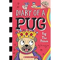 Pug the Prince: A Branches Book (Diary of a Pug #9): A Branches Book Pug the Prince: A Branches Book (Diary of a Pug #9): A Branches Book Paperback Kindle Hardcover