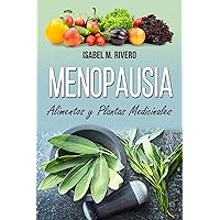 MENOPAUSIA. Alimentos y Plantas Medicinales: RECETAS diarias, SUPLEMENTOS y REMEDIOS naturales. (Spanish Edition)