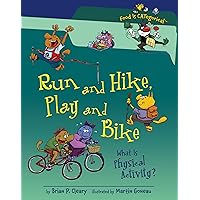 Run and Hike, Play and Bike: What Is Physical Activity? (Food Is CATegorical ™) Run and Hike, Play and Bike: What Is Physical Activity? (Food Is CATegorical ™) Library Binding Audible Audiobook Paperback