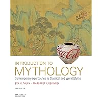 Introduction to Mythology: Contemporary Approaches to Classical and World Myths Introduction to Mythology: Contemporary Approaches to Classical and World Myths Paperback