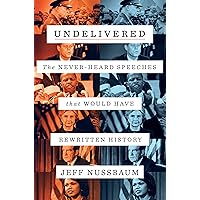 Undelivered: The Never-Heard Speeches That Would Have Rewritten History Undelivered: The Never-Heard Speeches That Would Have Rewritten History Hardcover Audible Audiobook Kindle Paperback