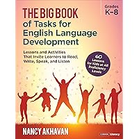 The Big Book of Tasks for English Language Development, Grades K-8: Lessons and Activities That Invite Learners to Read, Write, Speak, and Listen (Corwin Literacy) The Big Book of Tasks for English Language Development, Grades K-8: Lessons and Activities That Invite Learners to Read, Write, Speak, and Listen (Corwin Literacy) Paperback Kindle
