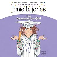 Junie B. Jones Is a Graduation Girl: Junie B. Jones, Book 17 Junie B. Jones Is a Graduation Girl: Junie B. Jones, Book 17 Paperback Audible Audiobook Kindle School & Library Binding