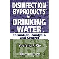 Disinfection Byproducts in Drinking Water: Formation, Analysis, and Control Disinfection Byproducts in Drinking Water: Formation, Analysis, and Control Kindle Hardcover Digital