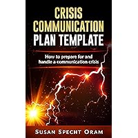 Crisis Communication Plan Template: How to prepare for and calmly handle a communication crisis (Corporate Communications Guides & Best Practices References) Crisis Communication Plan Template: How to prepare for and calmly handle a communication crisis (Corporate Communications Guides & Best Practices References) Kindle