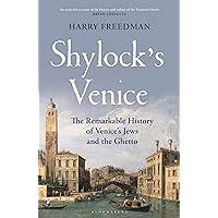 Shylock's Venice: The Remarkable History of Venice's Jews and the Ghetto Shylock's Venice: The Remarkable History of Venice's Jews and the Ghetto Hardcover Kindle