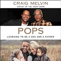 Pops: Learning to Be a Son and a Father Pops: Learning to Be a Son and a Father Audible Audiobook Hardcover Kindle Paperback Audio CD