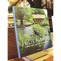 Hideaways: Cabins, Huts, and Treehouse Escapes Hideaways: Cabins, Huts, and Treehouse Escapes Hardcover