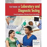 Textbook of Laboratory and Diagnostic Testing: Practical Application of Nursing Process at the Bedside Textbook of Laboratory and Diagnostic Testing: Practical Application of Nursing Process at the Bedside Paperback Kindle