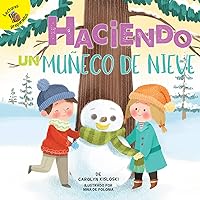 Haciendo un muñeco de nieve: Building a Snowman (Play Time) (Spanish Edition) Haciendo un muñeco de nieve: Building a Snowman (Play Time) (Spanish Edition) Kindle Paperback