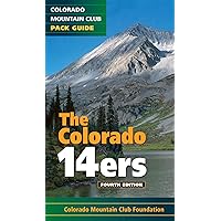 The Colorado 14ers: The Official Mountain Club Pack Guide The Colorado 14ers: The Official Mountain Club Pack Guide Paperback