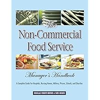 The Non-Commercial Food Service Manager's Handbook: A Complete Guide for Hospitals, Nursing Homes, Military, Prisons, Schools, and Churches: A Complete ... Military, Prisons, Schools and Churches The Non-Commercial Food Service Manager's Handbook: A Complete Guide for Hospitals, Nursing Homes, Military, Prisons, Schools, and Churches: A Complete ... Military, Prisons, Schools and Churches Kindle Hardcover