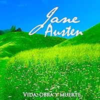Jane Austen [Spanish Edition]: Vida, obra y muerte [Life, Works and Death] Jane Austen [Spanish Edition]: Vida, obra y muerte [Life, Works and Death] Audible Audiobook