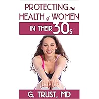 Protecting the Health of Women in their 30s (Women's Health in the 21st Century Book 5) Protecting the Health of Women in their 30s (Women's Health in the 21st Century Book 5) Kindle
