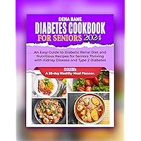 Diabetes Cookbook for Seniors 2024: An Easy Guide to Diabetic Renal Diet and Nutritious Recipes for Seniors Thriving with Kidney Disease and Type 2 Diabetes. ... Planner. (Healthy and Long lasting Living) Diabetes Cookbook for Seniors 2024: An Easy Guide to Diabetic Renal Diet and Nutritious Recipes for Seniors Thriving with Kidney Disease and Type 2 Diabetes. ... Planner. (Healthy and Long lasting Living) Kindle Paperback