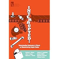 Interrupted! Understanding Bankruptcy's Effects on Manufacturing Supply Chains Interrupted! Understanding Bankruptcy's Effects on Manufacturing Supply Chains Kindle Paperback