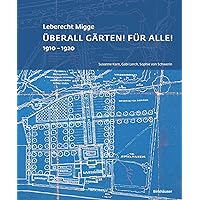 Leberecht Migge „Überall Gärten! Für alle!“: 1910–1920 (German Edition)
