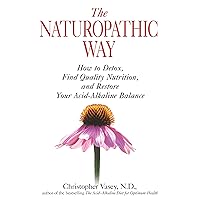 The Naturopathic Way: How to Detox, Find Quality Nutrition, and Restore Your Acid-Alkaline Balance The Naturopathic Way: How to Detox, Find Quality Nutrition, and Restore Your Acid-Alkaline Balance Paperback Kindle