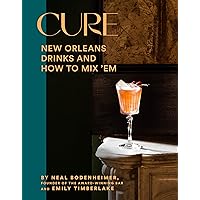 Cure: New Orleans Drinks and How to Mix ’Em from the Award-Winning Bar Cure: New Orleans Drinks and How to Mix ’Em from the Award-Winning Bar Hardcover Kindle