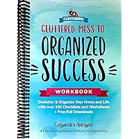 Cluttered Mess to Organized Success Workbook: Declutter and Organize your Home and Life with over 100 Checklists and Worksheets (Plus Free Full Downloads) (Home Decorating Journal) (Clutterbug) [Spiral-bound] Cassandra Aarssen Cluttered Mess to Organized Success Workbook: Declutter and Organize your Home and Life with over 100 Checklists and Worksheets (Plus Free Full Downloads) (Home Decorating Journal) (Clutterbug) [Spiral-bound] Cassandra Aarssen Spiral-bound Kindle Paperback