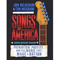 Songs of America: Young Reader's Edition: Patriotism, Protest, and the Music That Made a Nation Songs of America: Young Reader's Edition: Patriotism, Protest, and the Music That Made a Nation Kindle Hardcover