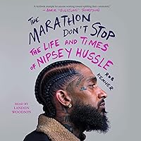 The Marathon Don't Stop: The Life and Times of Nipsey Hussle The Marathon Don't Stop: The Life and Times of Nipsey Hussle Audible Audiobook Paperback Kindle Hardcover Audio CD