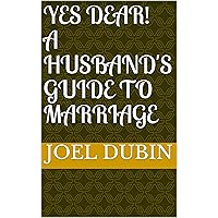 Yes Dear! A Husband's Guide to Marriage