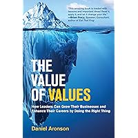 The Value of Values: How Leaders Can Grow Their Businesses and Enhance Their Careers by Doing the Right Thing (Management on the Cutting Edge) The Value of Values: How Leaders Can Grow Their Businesses and Enhance Their Careers by Doing the Right Thing (Management on the Cutting Edge) Hardcover Audible Audiobook Kindle