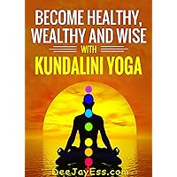 Kundalini Yoga for Health, Wealth and Happiness Kundalini Yoga for Health, Wealth and Happiness Kindle
