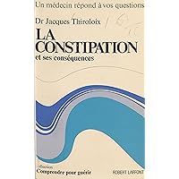 La constipation et ses conséquences (French Edition) La constipation et ses conséquences (French Edition) Kindle Hardcover Paperback