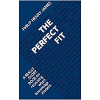 The Perfect Fit: A REALLY SHORT BOOK on recruiting when knowledge matters