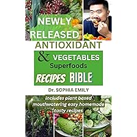 ANTIOXIDANT RICH FOOD AND VEGETABLE SUPERFOOD RECIPES COOKBOOK ANTIOXIDANT RICH FOOD AND VEGETABLE SUPERFOOD RECIPES COOKBOOK Kindle Paperback