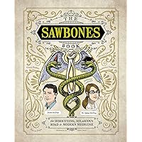 The Sawbones Book: The Hilarious, Horrifying Road to Modern Medicine The Sawbones Book: The Hilarious, Horrifying Road to Modern Medicine Hardcover Audible Audiobook Kindle MP3 CD