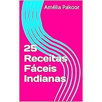 25 Receitas Fáceis Indianas (Portuguese Edition)