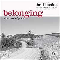 Belonging: A Culture of Place Belonging: A Culture of Place Audible Audiobook Paperback Kindle Hardcover Mass Market Paperback Audio CD