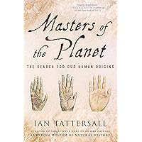 Masters of the Planet: The Search for Our Human Origins (MacSci) Masters of the Planet: The Search for Our Human Origins (MacSci) Paperback Kindle Audible Audiobook Hardcover Audio CD