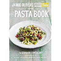 Jamie's Food Tube: The Pasta Book: 50, Easy, Delicious, Seasonal Pasta Recipes Jamie's Food Tube: The Pasta Book: 50, Easy, Delicious, Seasonal Pasta Recipes Paperback