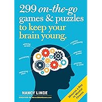 299 On-the-Go Games & Puzzles to Keep Your Brain Young: Minutes a Day to Mental Fitness 299 On-the-Go Games & Puzzles to Keep Your Brain Young: Minutes a Day to Mental Fitness Paperback Kindle