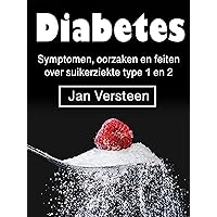 Diabetes: Symptomen, oorzaken en feiten over suikerziekte type 1 en 2 (Dutch Edition) Diabetes: Symptomen, oorzaken en feiten over suikerziekte type 1 en 2 (Dutch Edition) Kindle Audible Audiobook