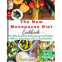 The New Menopause Diet Cookbook: The Ultimate Guide to Feeling Younger and Healthier with 50+ Tasty Recipes and a 14-Day Meal Plan The New Menopause Diet Cookbook: The Ultimate Guide to Feeling Younger and Healthier with 50+ Tasty Recipes and a 14-Day Meal Plan Kindle Paperback