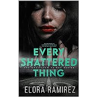 Every Shattered Thing (Shattered Things Series Book 1) Every Shattered Thing (Shattered Things Series Book 1) Kindle Paperback