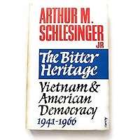 The Bitter Heritage: Vietnam and American Democracy, 1941-1966 The Bitter Heritage: Vietnam and American Democracy, 1941-1966 Hardcover Paperback