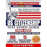 US CITIZENSHIP TEST STUDY GUIDE 2024-2025: The Most Effective Preparation Book|All 100 USCIS Civics Questions with Comprehensive Answers and Numerous Practical Exercises|Memory Techniques Included US CITIZENSHIP TEST STUDY GUIDE 2024-2025: The Most Effective Preparation Book|All 100 USCIS Civics Questions with Comprehensive Answers and Numerous Practical Exercises|Memory Techniques Included Kindle Paperback