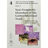 Non-Neoplastic Disorders of the Gastrointestinal Tract (AFIP Atlases of Tumor and Non-Tumor Pathology, Series 5) (AFIP Atlas of Tumor and Non-Tumor Pathology, Series 5)