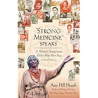 Strong Medicine Speaks: A Native American Elder Has Her Say Strong Medicine Speaks: A Native American Elder Has Her Say Paperback Kindle Hardcover